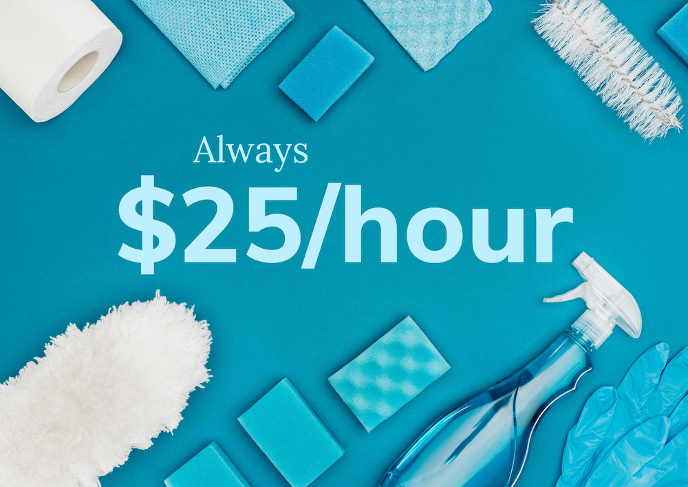 Cleaning and maid services supplies surround text with always $25/hour